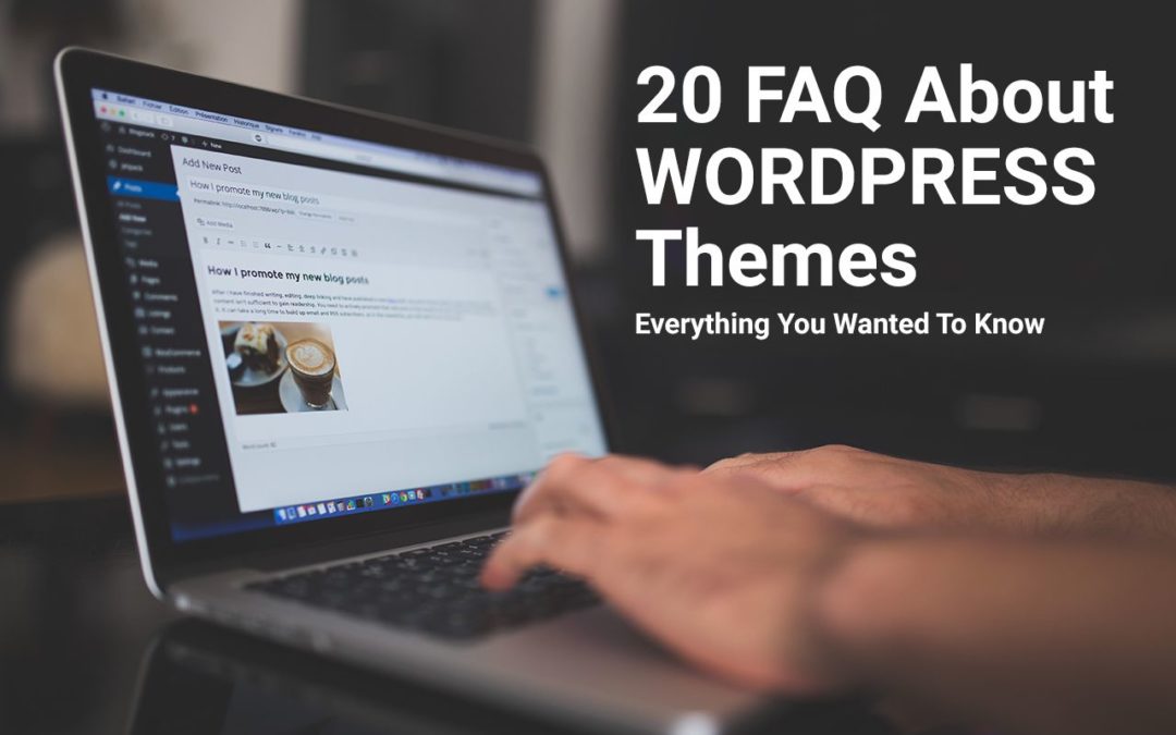 20 FAQ About WP Themes Answered: Everything You Wanted To Know But Were Afraid To Ask