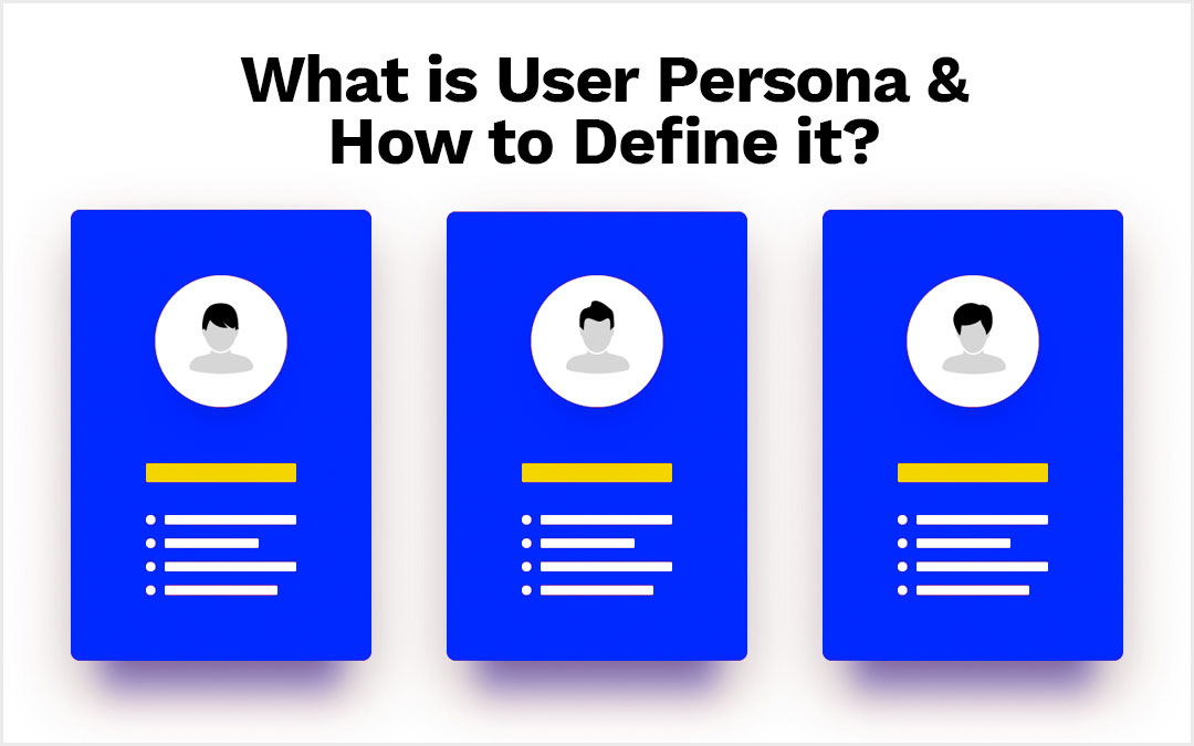 What is User Persona & How to Define it?