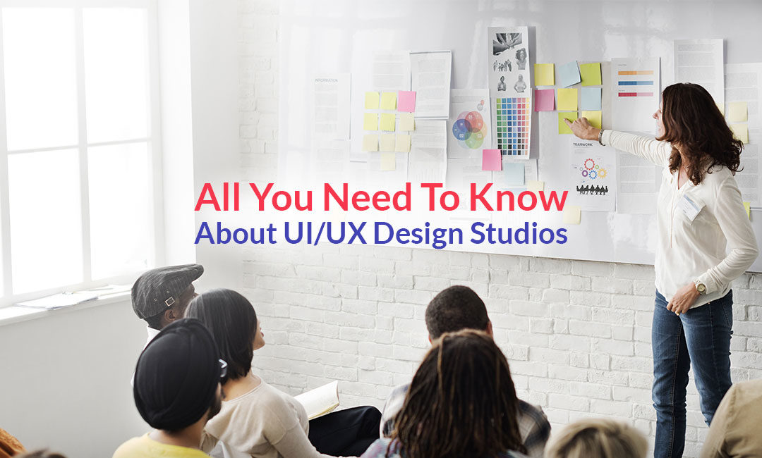 All You Need To Know About UI/UX Design Studios