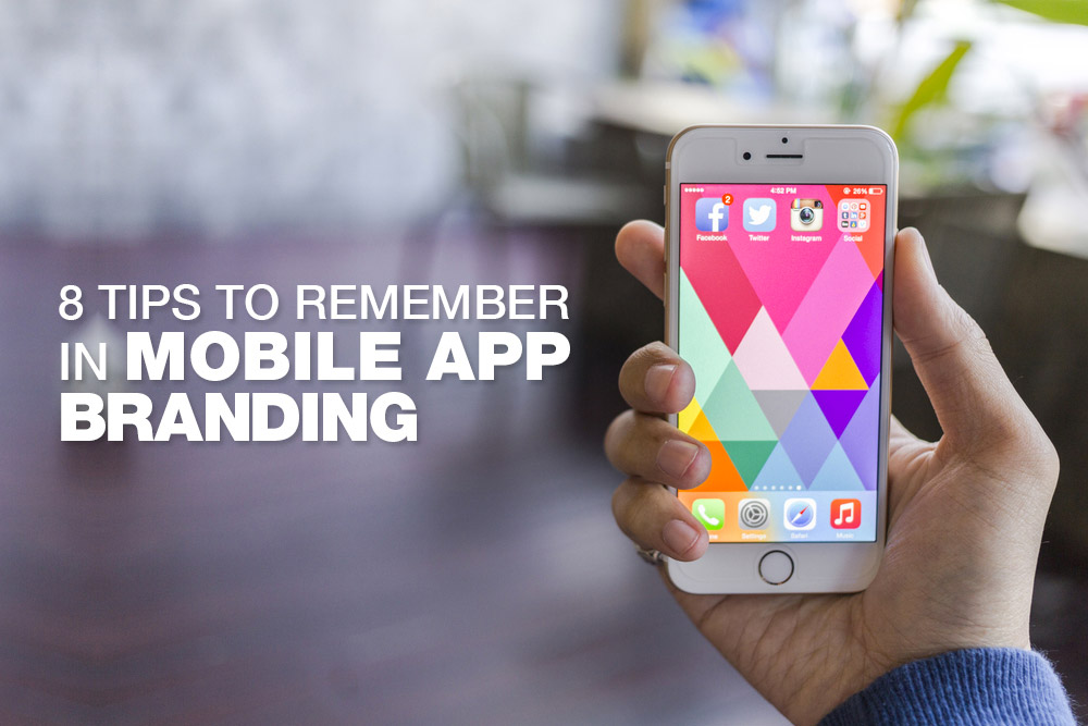 8 Tips To Remember In Mobile App Branding