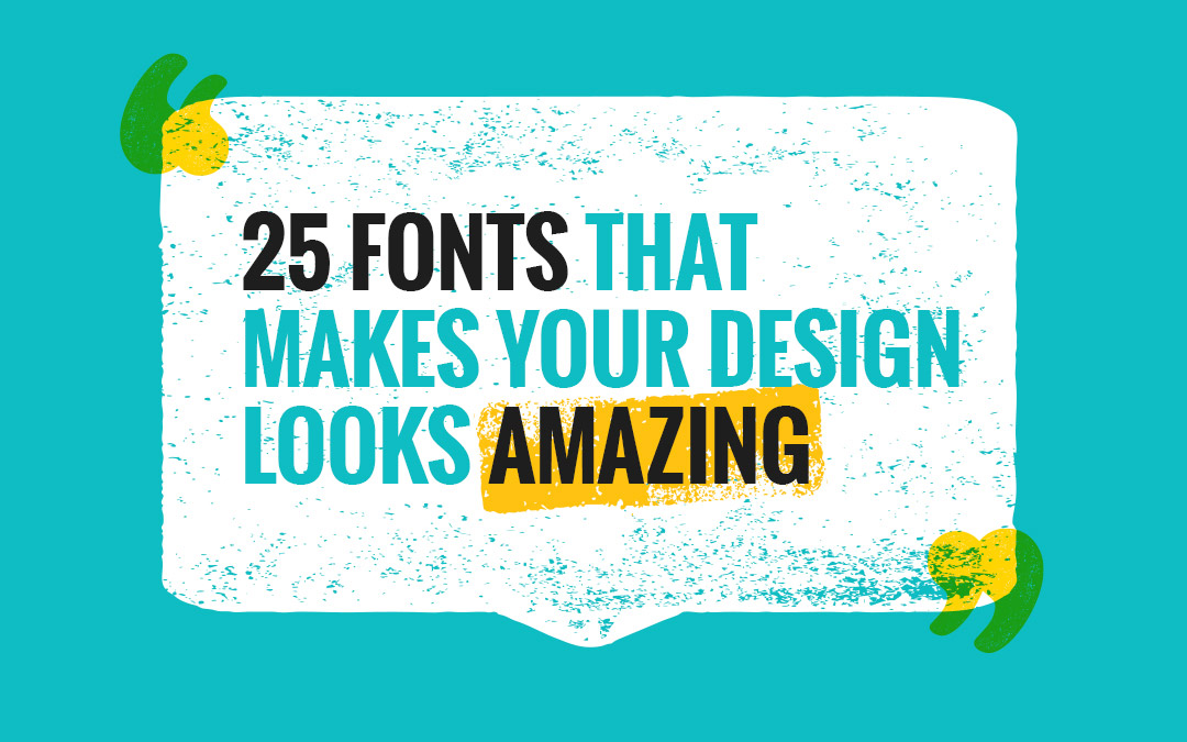 25 Fonts That Make Your Designs Look Amazing