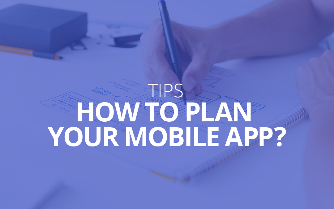 Tips : How To Plan Your Mobile App