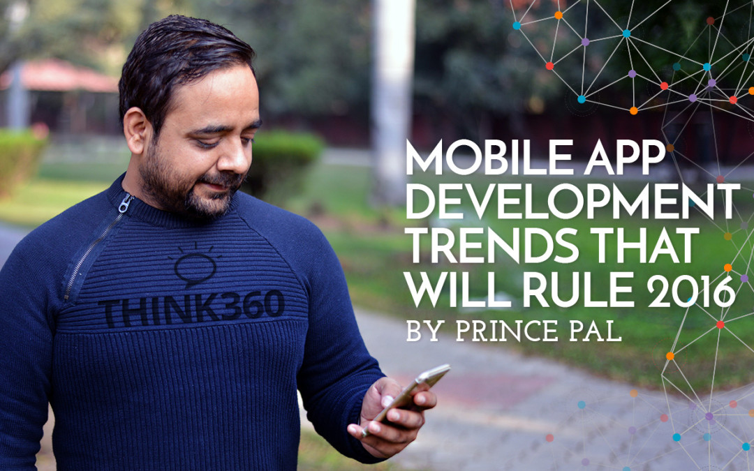 Mobile App Development Trends That Will Rule 2016