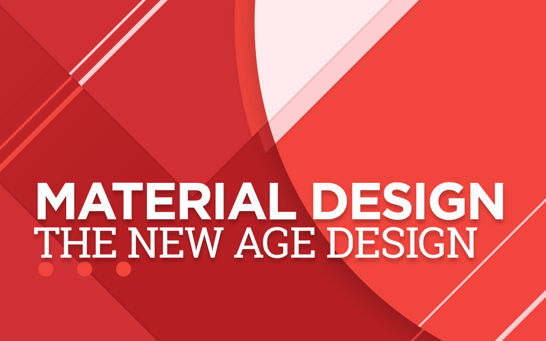 Material Design: The New Age Design