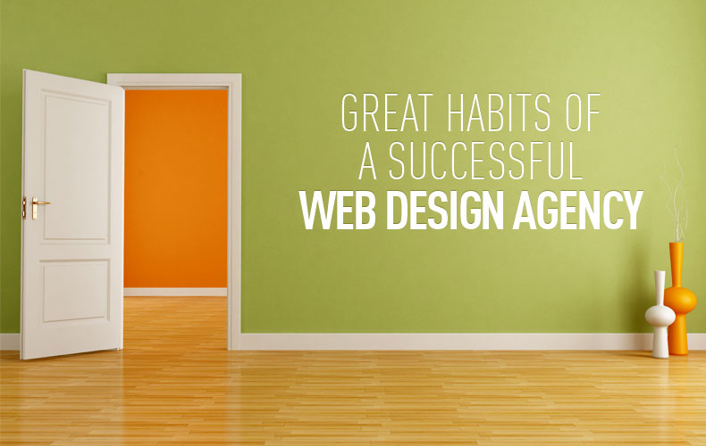 Great Habits of A Successful Web Design Agency