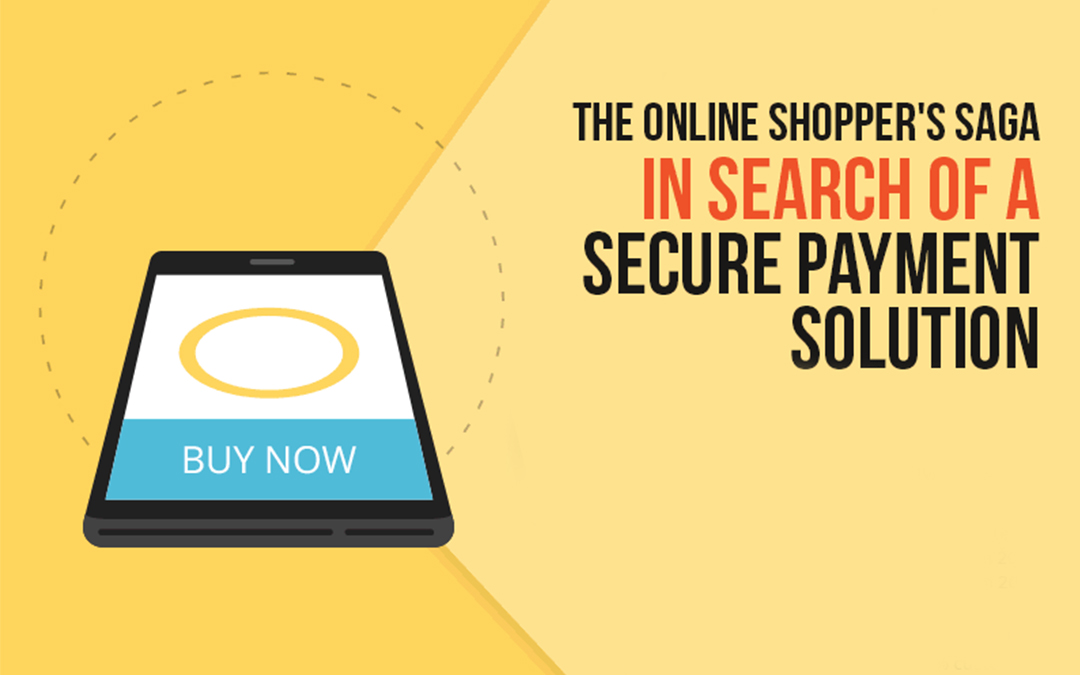 The Online Shopper’s Saga: In Search of a Secure Payment Solution