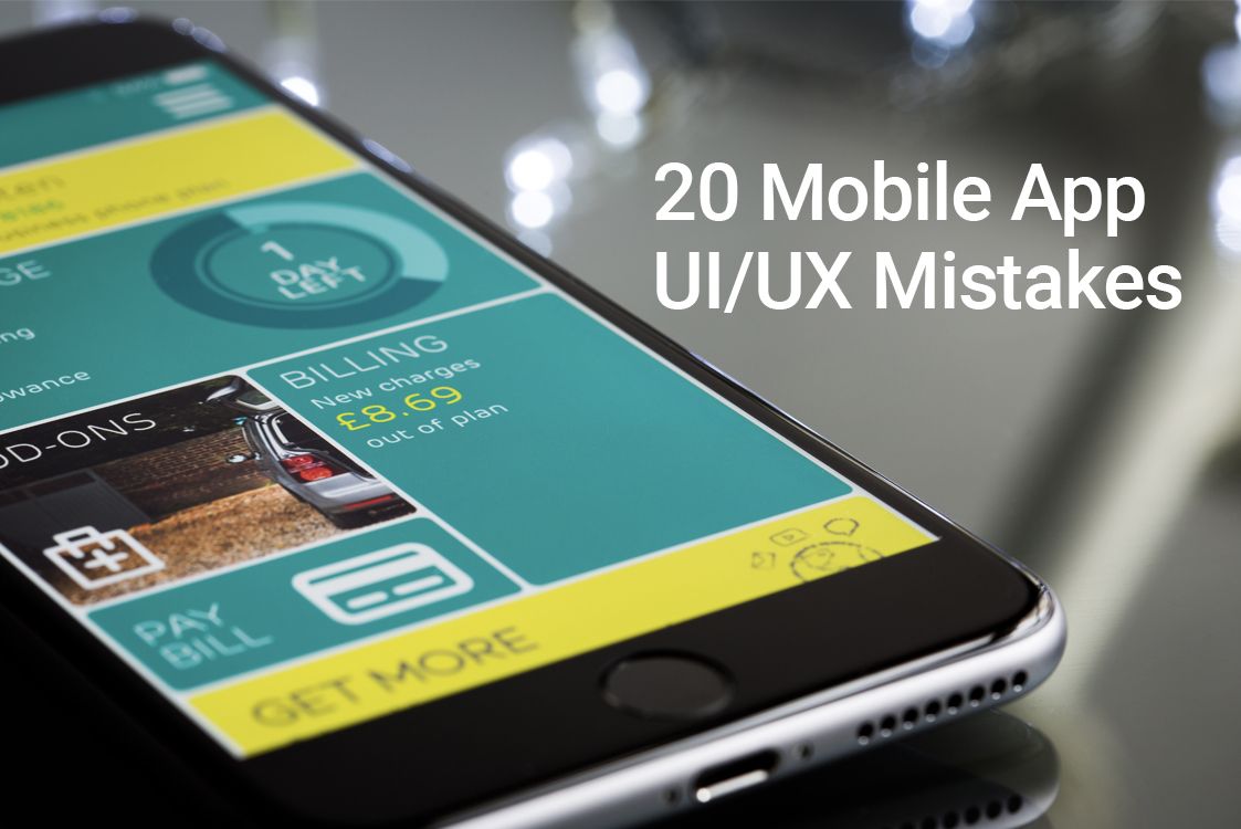 20 UI/UX Mistakes That Can Ruin Your Mobile App